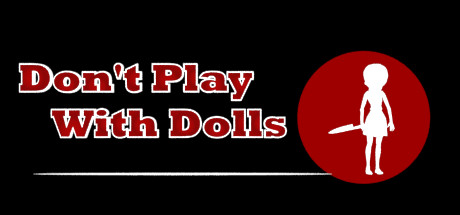 Don’t Play With Dolls